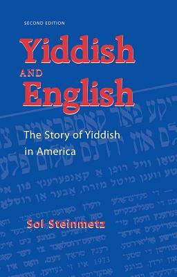Yiddish & English: The Story of Yiddish in America by Sol Steinmetz