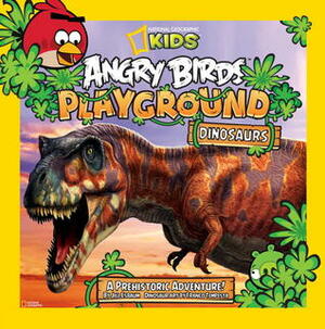 Angry Birds Playground: Dinosaurs by National Geographic Kids, Jill Esbaum