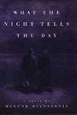 What the Night Tells the Day: A Novel by Hector Bianciotti, Linda Coverdale