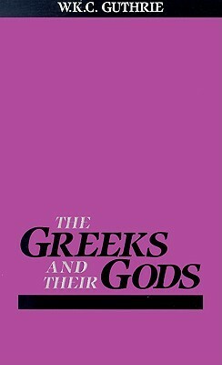 The Greeks and Their Gods (Ariadne) by W.K.C. Guthrie