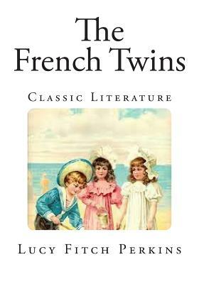 The French Twins: Classic Literature by Lucy Fitch Perkins