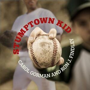Stumptown Kid by Carol Gorman, Ron J. Findley