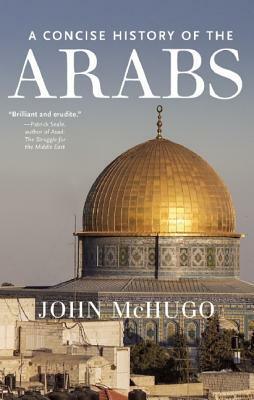 A Concise History of the Arabs by John McHugo