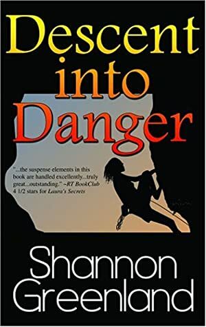 Descent Into Danger by Shannon Greenland