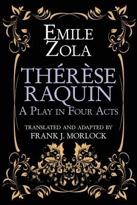 Therese Raquin: A Play in Four Acts by Émile Zola