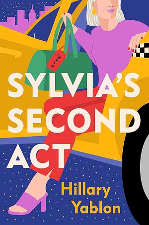 Sylvia's Second Act: The hilarious, heartwarming and utterly feel-good read for 2024! by Hillary Yablon, Hillary Yablon