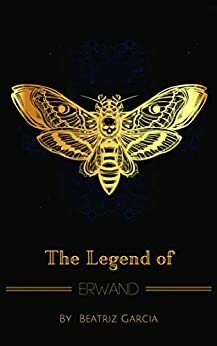 The Legend of Erwand by Beatriz Garcia