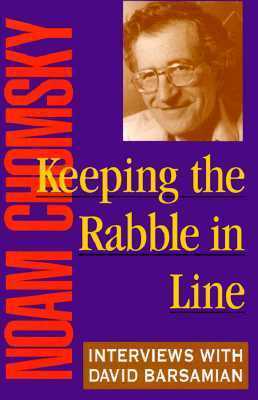 Keeping the Rabble in Line: Interviews with David Barsamian by David Barsamian, Noam Chomsky