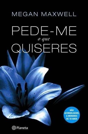 Pede-me o que quiseres by Megan Maxwell