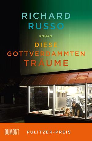 Diese gottverdammten Träume by Richard Russo