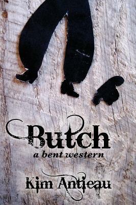 Butch: A Bent Western by Kim Antieau