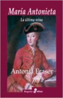 Maria Antonieta. La última reina by Antonia Fraser