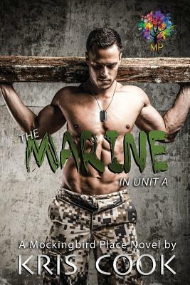 The Marine in Unit A by Kris Cook, Lee Swift