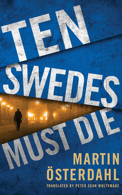 Ten Swedes Must Die by Martin Osterdahl