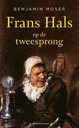 Frans Hals op de tweesprong by Benjamin Moser