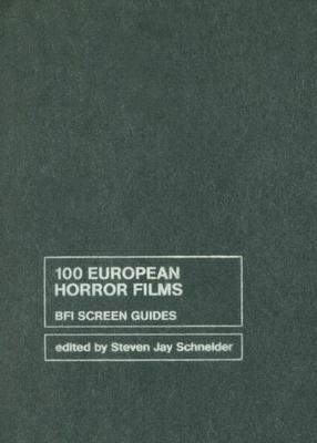 100 European Horror Films by Steven Jay Schneider