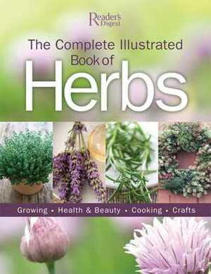 The Complete Illustrated Book of Herbs by Reader's Digest Association