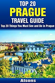 Top 20 Things to See and Do in Prague - Top 20 Prague Travel Guide by Atsons