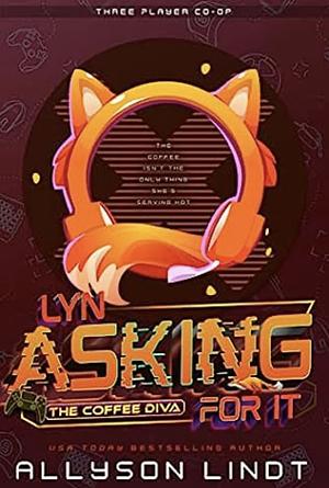 Asking For It by Allyson Lindt