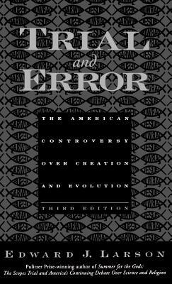 Trial and Error: The American Controversy Over Creation and Evolution by Edward J. Larson