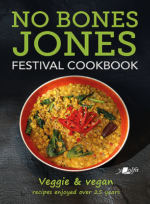 No Bones Jones Festival Cookbook: Veggie & Vegan Recipes Enjoyed Over 25 Years by Mark Jones, Jill Jones, Hugh Jones