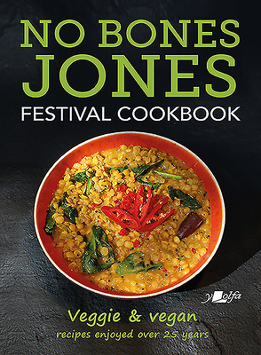 No Bones Jones Festival Cookbook: Veggie & Vegan Recipes Enjoyed Over 25 Years by Hugh Jones, Mark Jones, Jill Jones