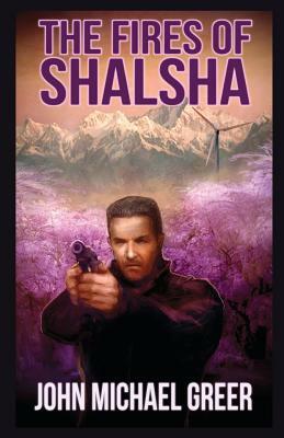 The Fires of Shalsha by John Michael Greer