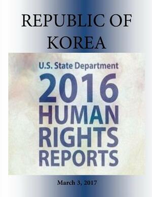 REPUBLIC OF KOREA 2016 HUMAN RIGHTS Report by U. S. State Department