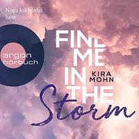 Find me in the Storm by Kira Mohn