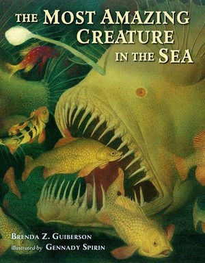 The Most Amazing Creature in the Sea by Gennady Spirin, Brenda Z. Guiberson