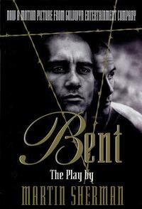 Bent: The Play by Marin Sherman by Martin Sherman