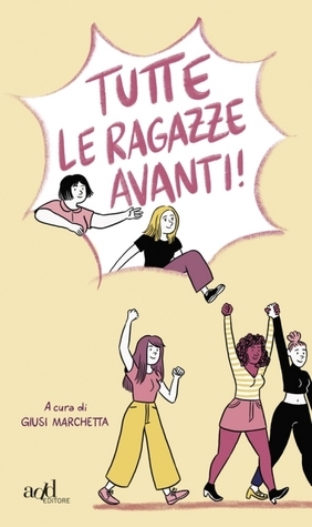 Tutte le ragazze avanti! by Giusi Marchetta