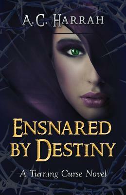 Ensnared by Destiny by A.C. Harrah