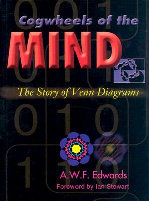 Cogwheels of the Mind: The Story of Venn Diagrams by A. W. F. Edwards