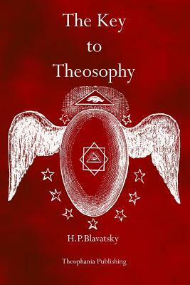 The Key to Theosophy by H. P. Blavatsky