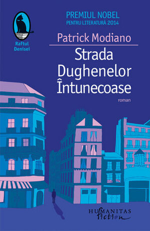 Strada Dughenelor Întunecoase by Patrick Modiano, Şerban Velescu