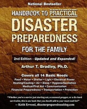 Handbook to Practical Disaster Preparedness for the Family by Arthur T. Bradley