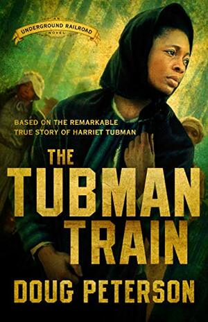 The Tubman Train by Doug Peterson