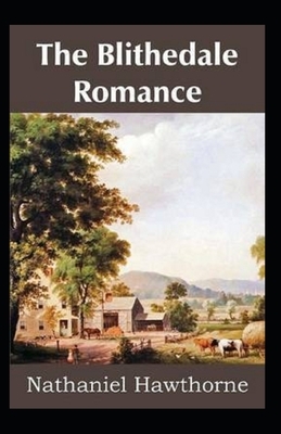 The Blithedale Romance Illustrated by Nathaniel Hawthorne