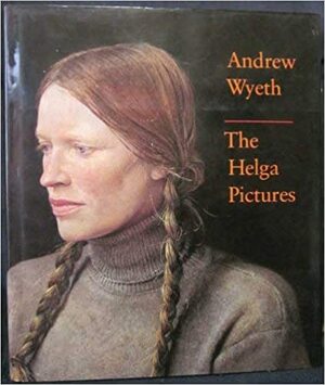 Andrew Wyeth: The Helga Pictures by John Wilmerding