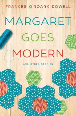 Margaret Goes Modern by Frances O'Roark Dowell