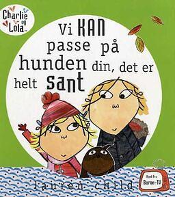 Vi kan passe på hunden din, det er helt sant by Lauren Child