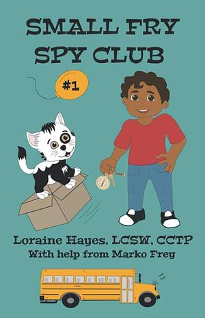 Small Fry Spy Club, Volume 1 by Loraine Hayes