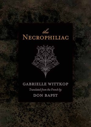 The Necrophiliac by Don Bapst, Gabrielle Wittkop