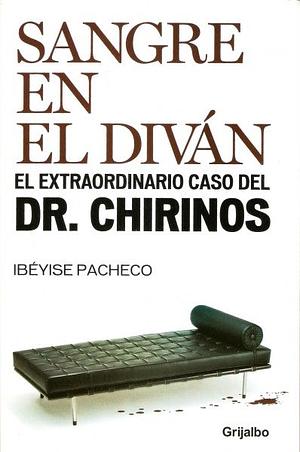 Sangre en el divan. El extraordinario caso del doctor Chirinos by Ibéyise Pacheco