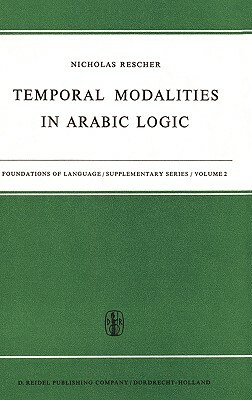 Temporal Modalities in Arabic Logic by N. Rescher