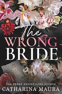 The Wrong Bride by Catharina Maura