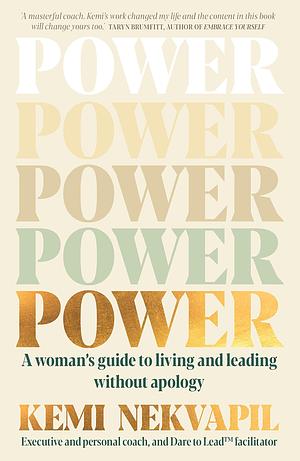 POWER: A woman's guide to living and leading without apology by Kemi Nekvapil, Kemi Nekvapil