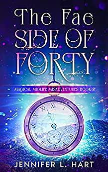 The Fae Side of Forty by Jennifer L. Hart