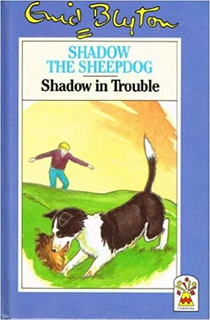 Shadow in Trouble (Shadow the Sheepdog, #4) by Enid Blyton